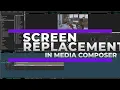 Editors How to Do Screen Replacement In Avid Media Composer With No Plug-ins