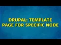 Drupal Template page for specific node 2 Solutions