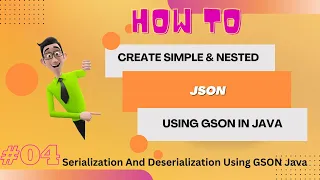 Serialization Deserialization Using GSON Java Create Simple Nested JSON In Java