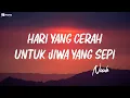 Lagu Hari Yang Cerah Untuk Jiwa Yang Sepi - Noah || Lirik