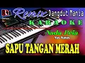 Download Lagu Sapu Tangan Merah - Yus Yunus Karaoke (Nada Pria) Dj Mix Dut Orgen Tunggal