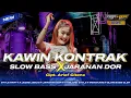 Download Lagu DJ KAWIN KONTRAK STYLE SLOW BASS X JARANAN DOR HOREG TERBARU || CADELLEKSU RMX