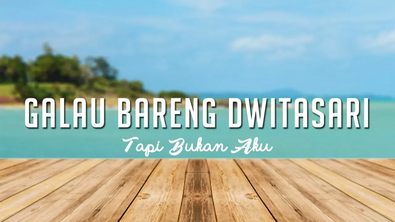 Galau Bareng Dwitasari - Tapi Bukan Aku Galau Bareng Dwitasari - Tapi Bukan Aku