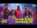 Download Lagu Gore Gore Mukhde Pe | Rohit Saraf | Pashmina,Jibraan,Naila | Udit Narayan | Badshah | Nikhita Gandhi