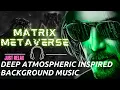 Download Lagu The Matrix  Deep Atmospheric Inspired Background Music /Metaverse/Future Garage Mix