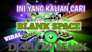 Download DJ BLANK SPACE SLOW REMIX TIK TOK TERBARU FULL BASS (REMIX) MP3