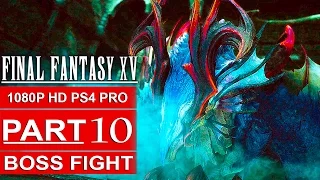FINAL FANTASY 15 Gameplay Walkthrough Part 10 1080p HD PS4 PRO FINAL FANTASY XV BOSS FIGHT 