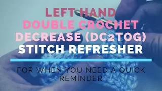 Left Hand Double Crochet Decrease DC2TOG Super Fast Stitch Refresher Tutorial