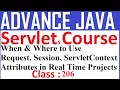 206 When where to use of Request Session ServletContext attributes in Real time projects Servl