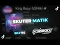 Skutermatik - SKJ'94 [REGGAE STYLE] - King Boyy SOPAN