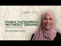 Family Gatherings Without The Drama - A Prophetic Guide | Lobna Mulla \u0026 Senan Hafez