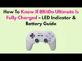 How To Know If 8BitDo Ultimate Is Fully Charged - LED Indicator Battery Guide