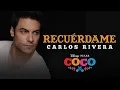 Carlos Rivera - Recuérdame (De "Coco"/Versión de Carlos Rivera/Audio Only)