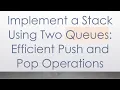 Implement a Stack Using Two Queues Efficient Push and Pop Operations