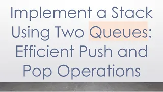 Implement a Stack Using Two Queues Efficient Push and Pop Operations
