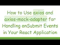 How to Use axios and axios-mock-adapter for Handling onSubmit Events in Your React Application