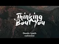 Dustin Lynch - Thinking ‘Bout You (Lyrics)(feat. Lauren Alaina)
