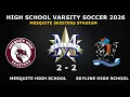 MESQUITE SKEETERS VARSITY VS SKYLINE HIGH SCHOOL GAME 2 - 2 VARSITY SOCCER 2026