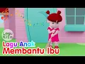 Download Lagu Lagu Anak MEMBANTU IBU | Lagu Anak dan Balita | Lagu Kita Channel