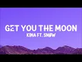 Kina - Get You The Moon (Lyrics) ft. Snøw