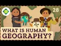 What is Human Geography Crash Course Geography