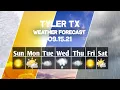Weather Forecast Tyler Texas Tyler weather Forecast 2021