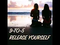 Release Yourself - 9-to-5