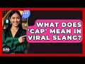 What Does Cap Mean In Viral Slang - SlangXplained
