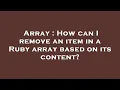 Array How can I remove an item in a Ruby array based on its content