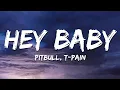 Download Lagu Pitbull - Hey Baby (Drop It To The Floor) [Lyrics] ft. T-Pain