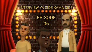 INTERVIEW YA SIDE KAMA SIDE EPISODE 06 