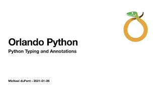 Python Typing and Annotations Orlando Python