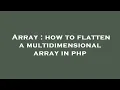 Array how to flatten a multidimensional array in php