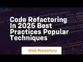 code refactoring in 2025 best practices popular techniques