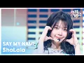 Download Lagu ShaLala - SAY MY NAME (세이마이네임) [뮤직뱅크/Music Bank] | KBS 250314 방송