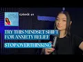 Try This Mindset Shift for Anxiety Relief Stop Overthinking Reframing What If Thoughts