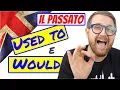Il Passato ' USED TO' e 'WOULD' - Non devi sempre usare il PAST SIMPLE!