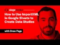 How to Use ImportXML in Google Sheets to Create Data Studies