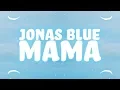 Download Lagu Jonas Blue - Mama (Lyrics) ft. William Singe