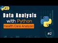 Health Care Data Analysis using Python How to use Python for Data Analysis and Visualization