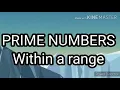 Python Program to print the Prime Numbers within a given range Prime numbers within an interval