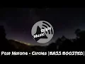 Post Malone - Circles BASS BOOSTED