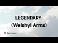 Welshly Arms - Legendary (Lyrics)