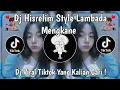 Download Lagu DJ HISRELIM STYLE LAMBADA MENGKANE VIRAL TIKTOK TERBARU 2025 YANG KALIAN CARI !