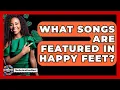 Download Lagu What Songs Are Featured In Happy Feet? - The Animation Reel