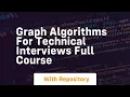 graph algorithms for technical interviews full course