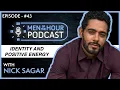 EP 43 NICK SAGAR Identity and Positive Energy Men of the Hour Podcast