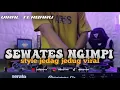 Download Lagu DJ SEWATES NGIMPI || ORA BAKAL ISO TAK LALEKNE VIRAL TIKTOK TERBARU ADI AS RMX 