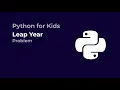 Python for Kids Leap Year Problem