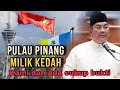 PANAS!! - KEMBALIKAN PULAU PINANG KEPADA KEDAH | Sanusi akan failkan saman | Prof Solehah